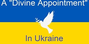 Ukraine Divine Appt