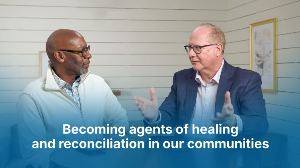 Becoming agents of healing and reconciliation in our communities
